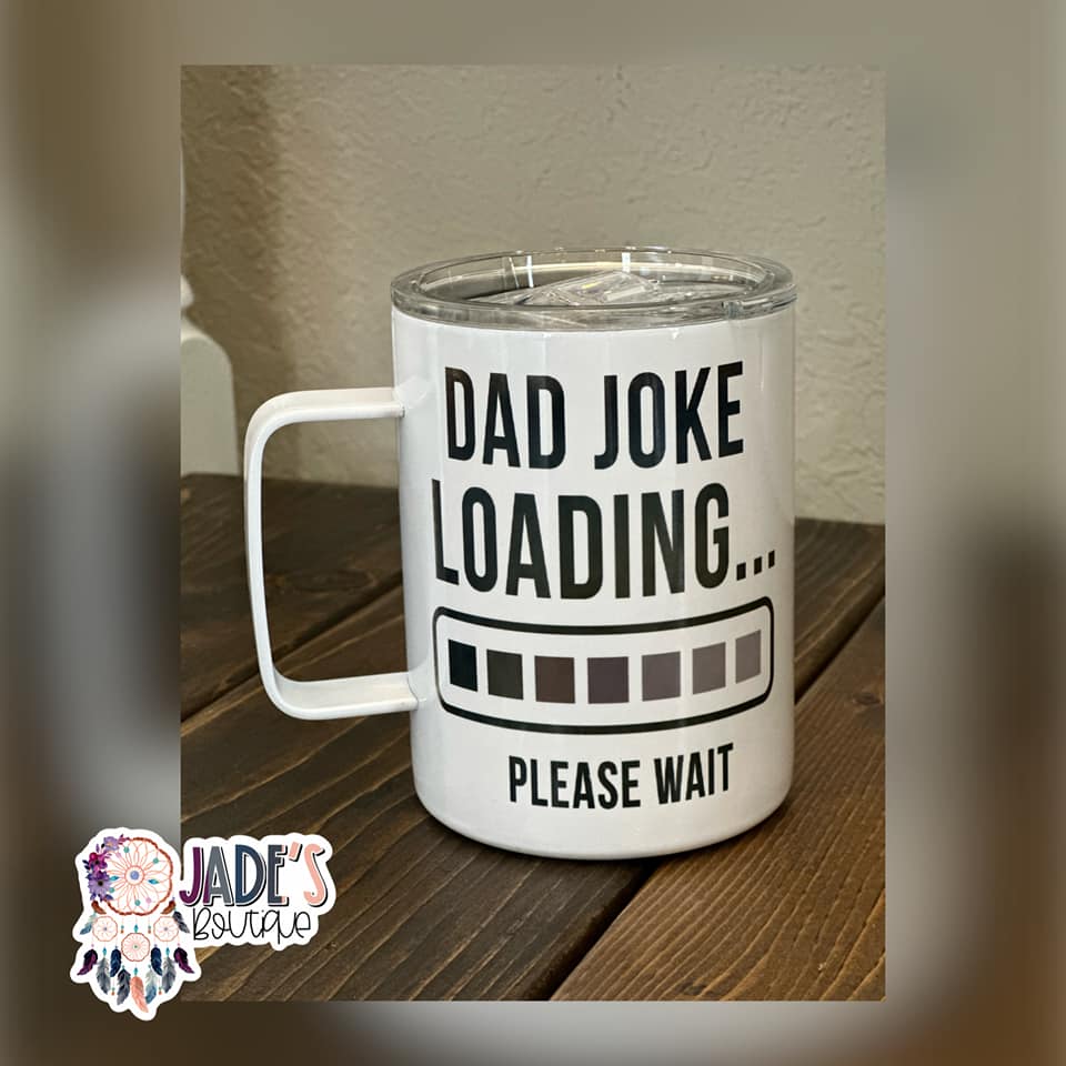 Dad Joke Loading....Please Wait 10oz Insulated Travel Mug