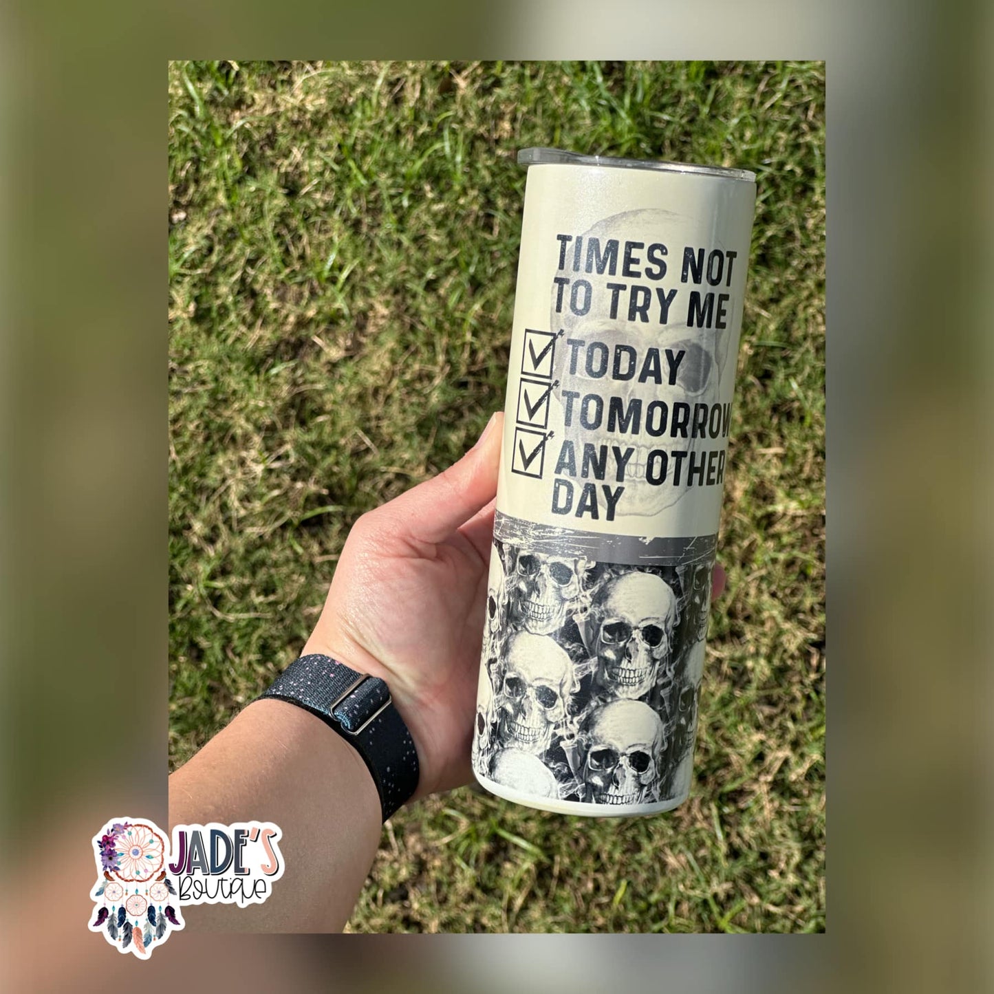 Times Not To Try Me 20oz Insulated Skinny Tumbler