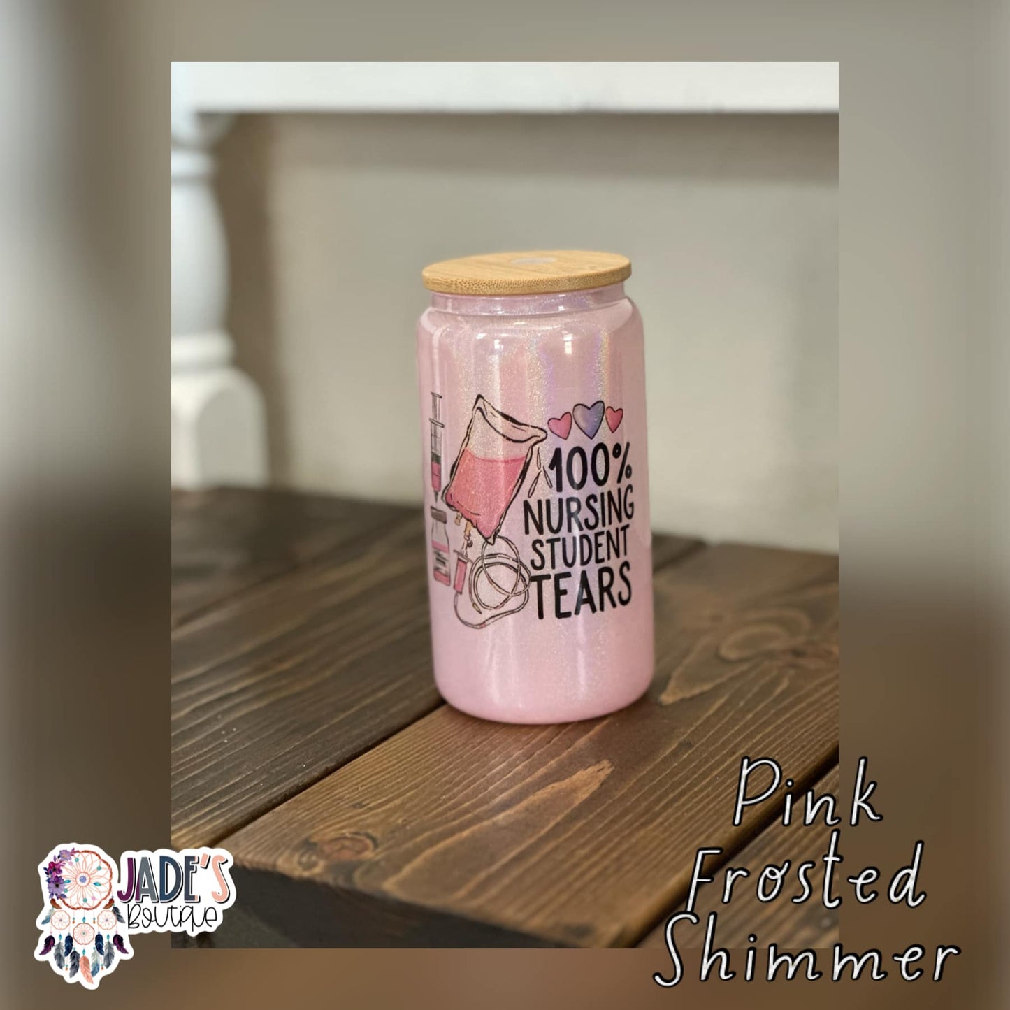 100% Nursing Student Tears 16oz Pink Glass Can Tumbler