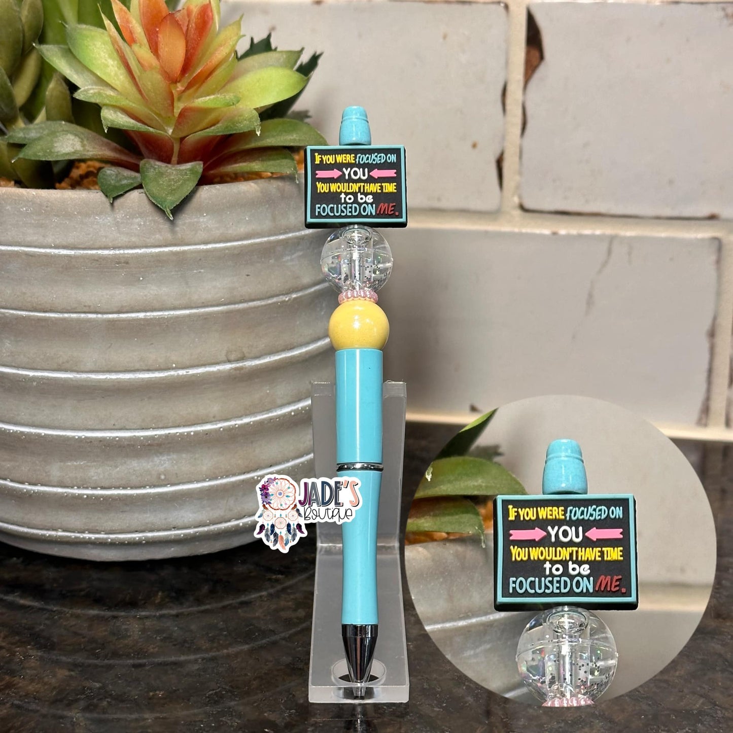 If You Were Focused On You, You Wouldn't Have Time To Be Focused On Me. Pen