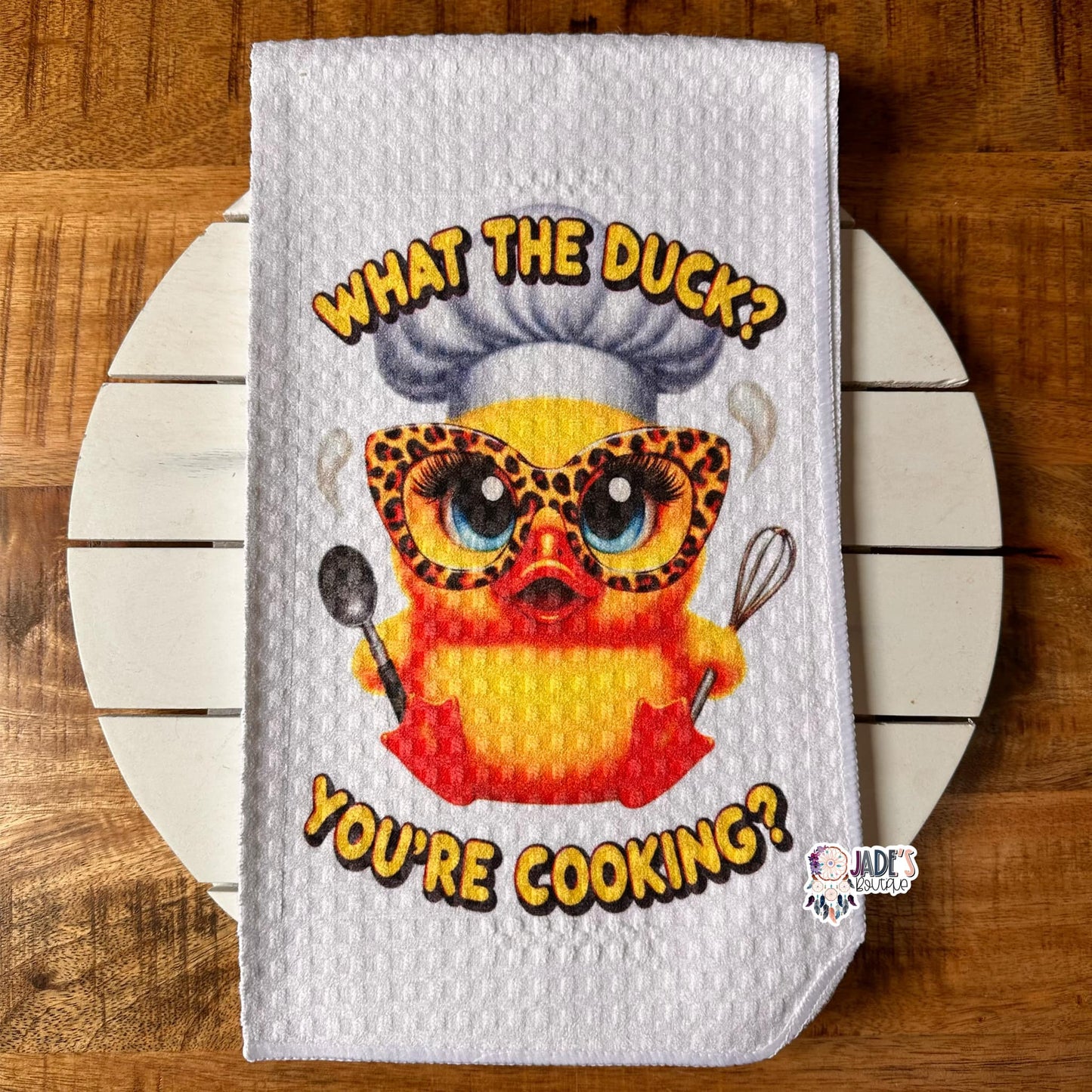 What The Duck? You're Cooking? Tea Towel