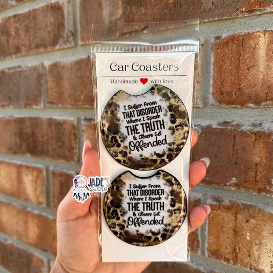 I Suffer From That Disorder Where I Speak The Truth & Others Get Offended Car Coasters