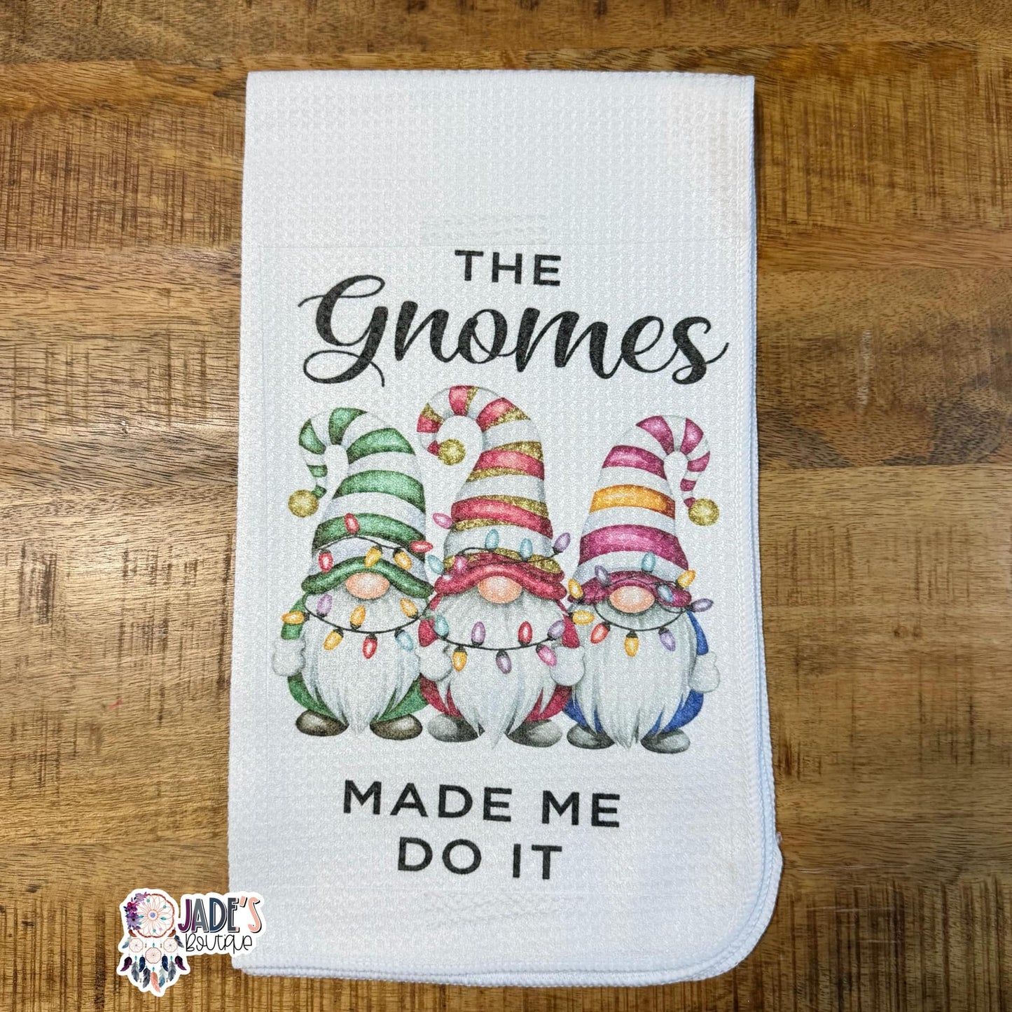 The Gnomes Made Me Do It Tea Towel