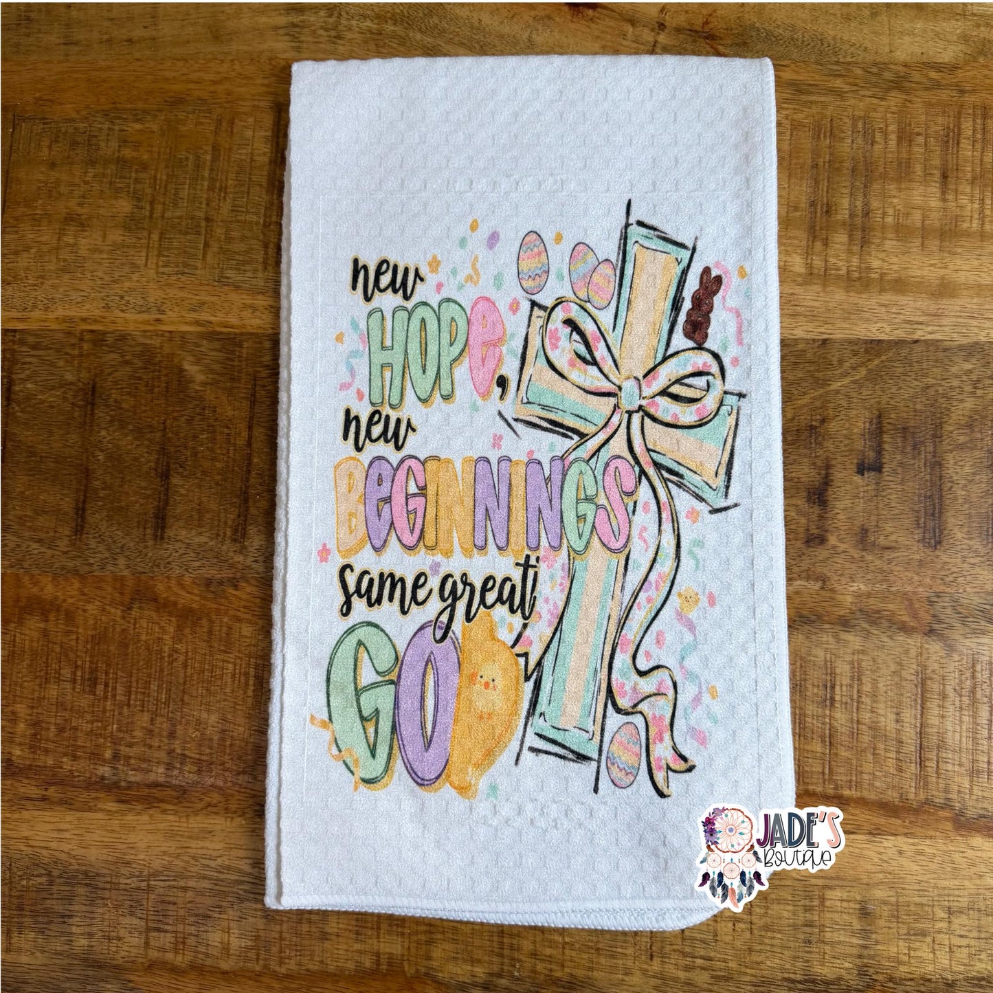 New Hope New Beginnings Same Great God Tea Towel