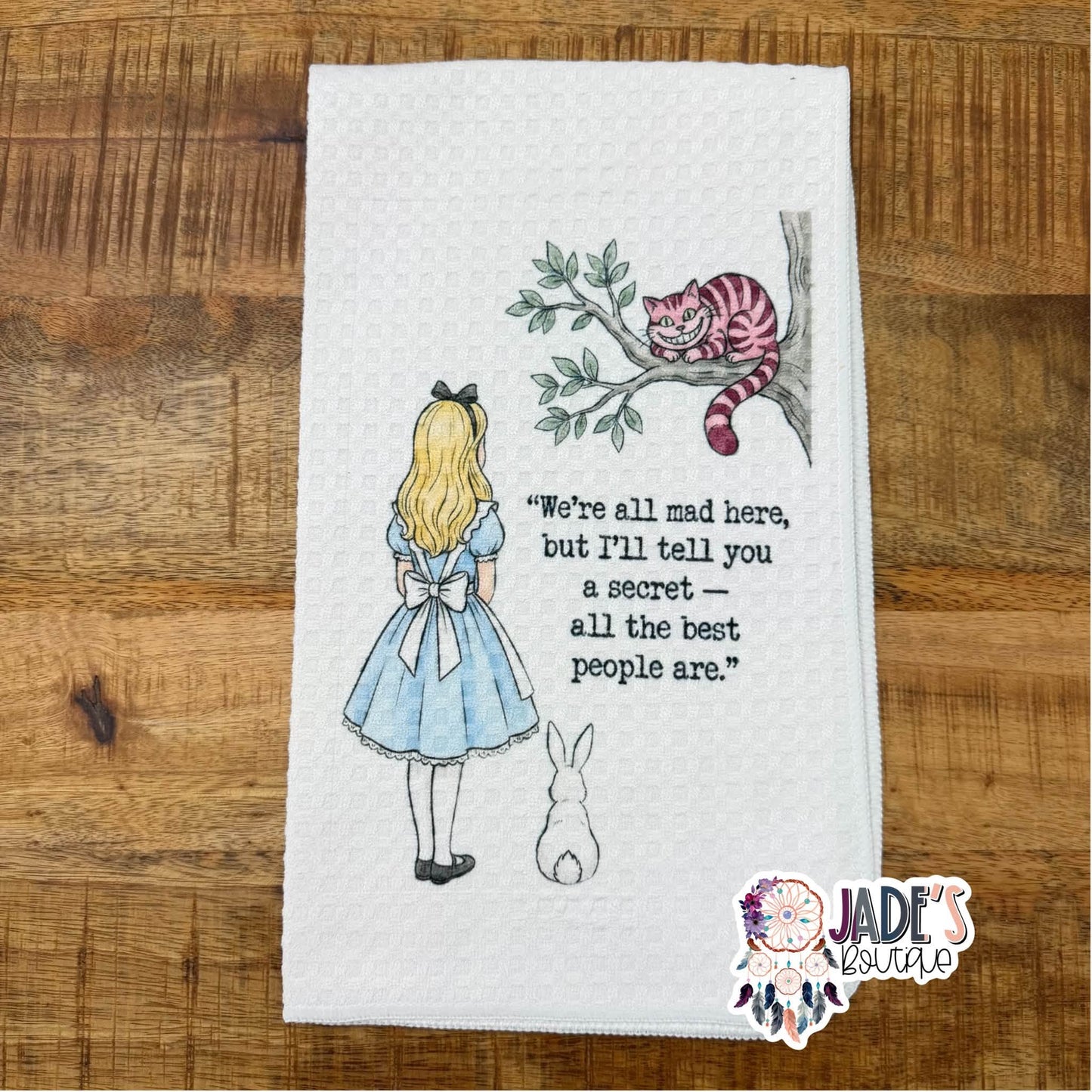 We're All Mad Here Tea Towel