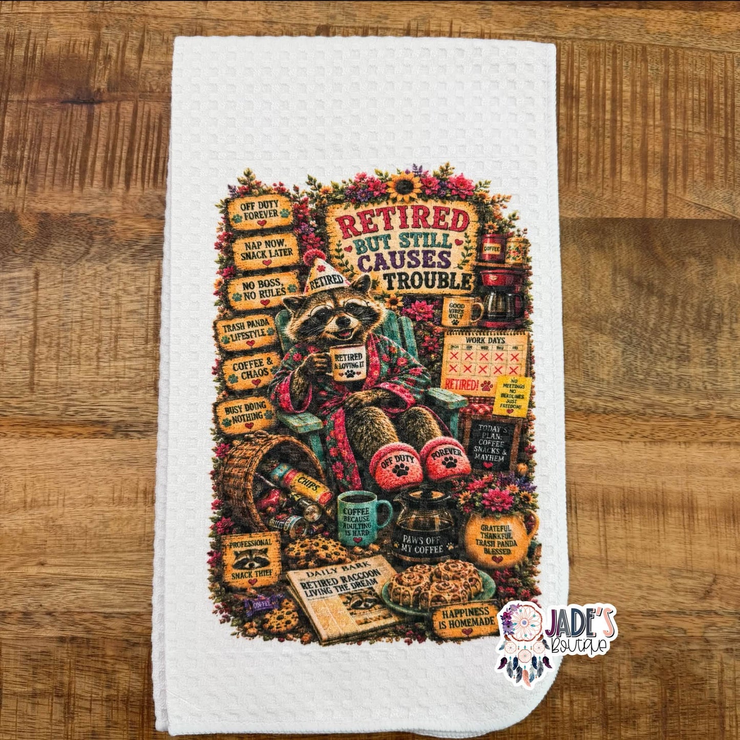 Retired But Still Causes Trouble Tea Towel