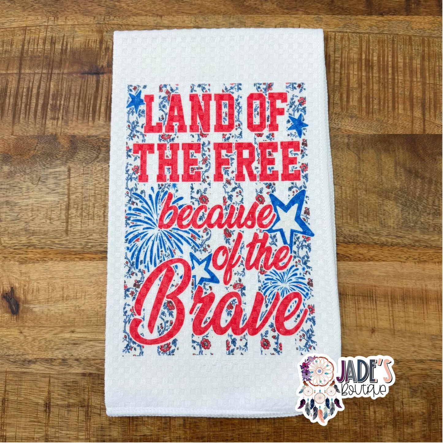 Land of The Free Because of The Brave Tea Towel