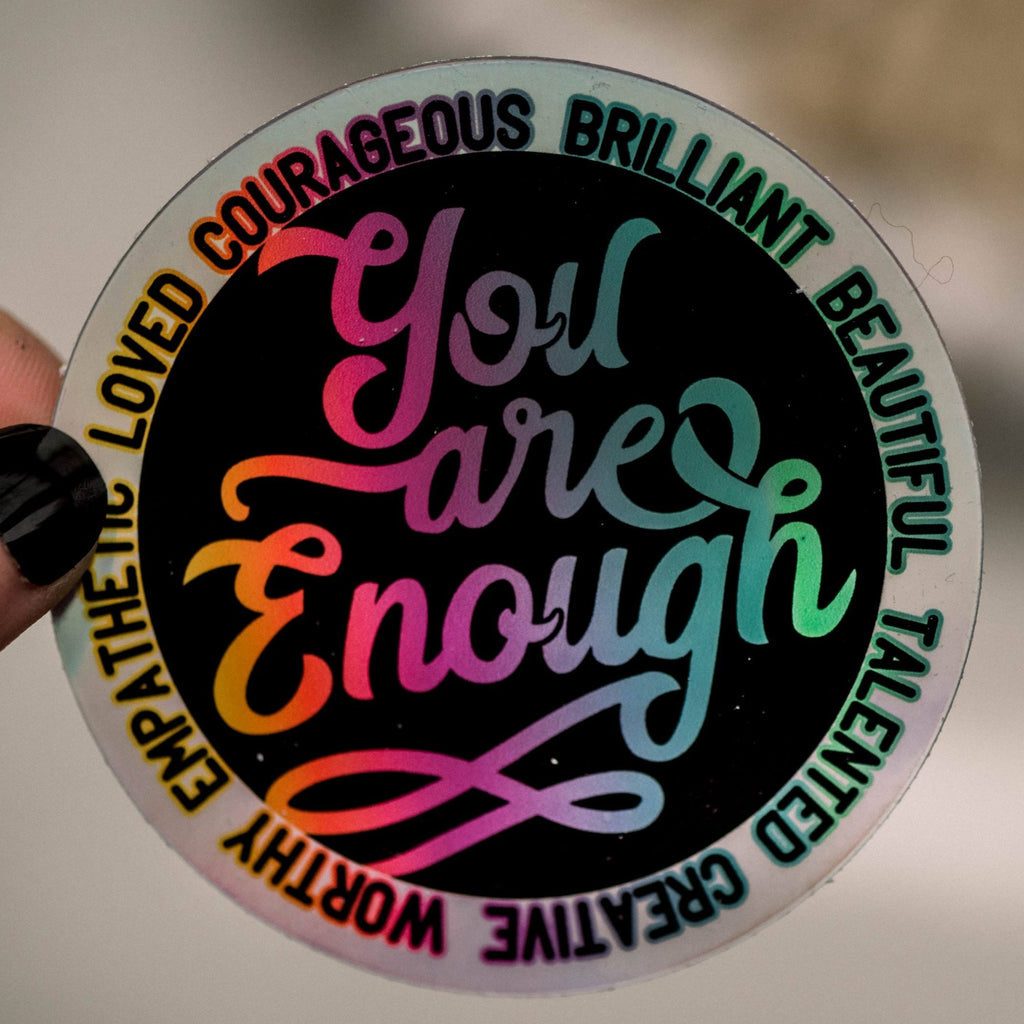 You Are Enough Circle Vinyl Sticker 2x2 in. 3x3 in.