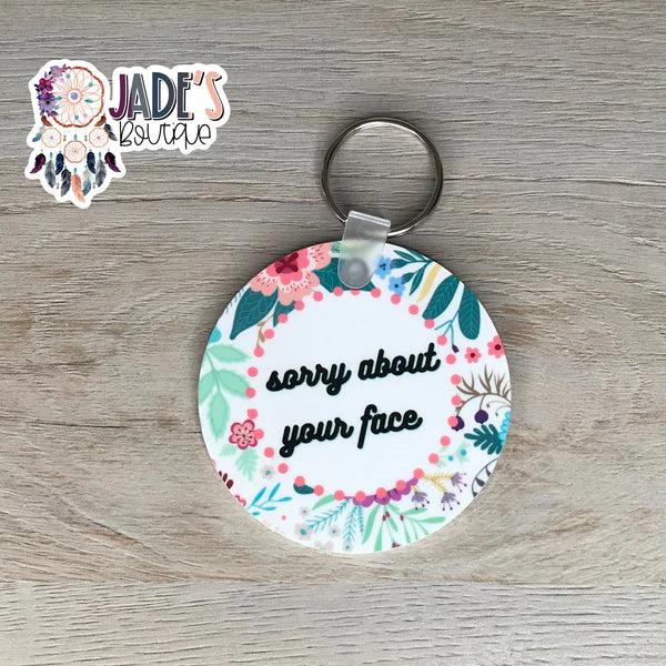 Mature Keychain - Sorry about your face