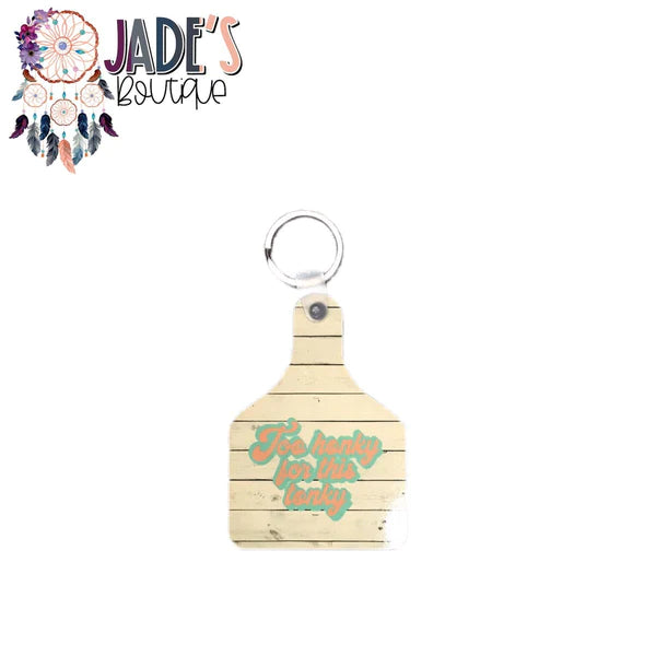 Cow Tag Keychain - Too honky for this tonky