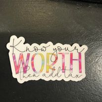 Know Your Worth Then Add Tax Clear Sticker, 3x3 in.