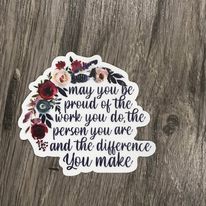 May You Be Proud Of The Work You Do Sticker, 3x3 in.