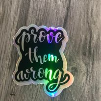 Prove Them Wrong Holographic Sticker, 3x3 in.