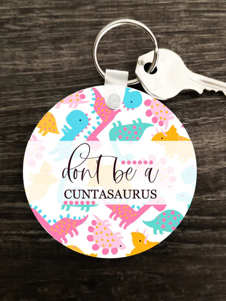 Mature Keychain - Don't be a c*ntasaurus