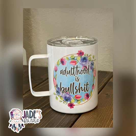 Adulthood is Bullsh*t 10oz Insulated Travel Mug