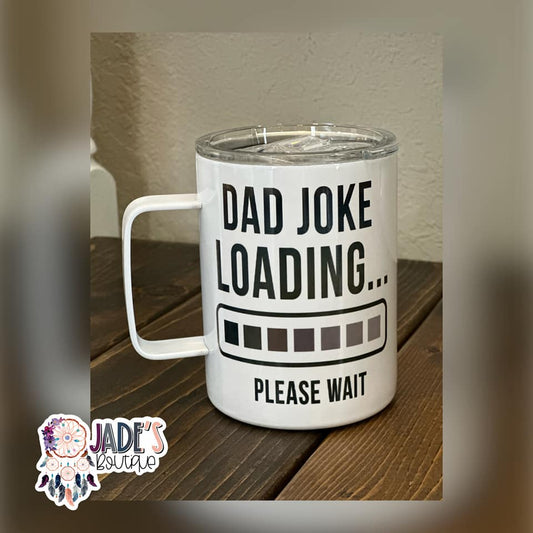 Dad Joke Loading....Please Wait 10oz Insulated Travel Mug