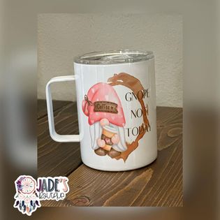Gnome Gnope Not Today 10oz Insulated Travel Mug