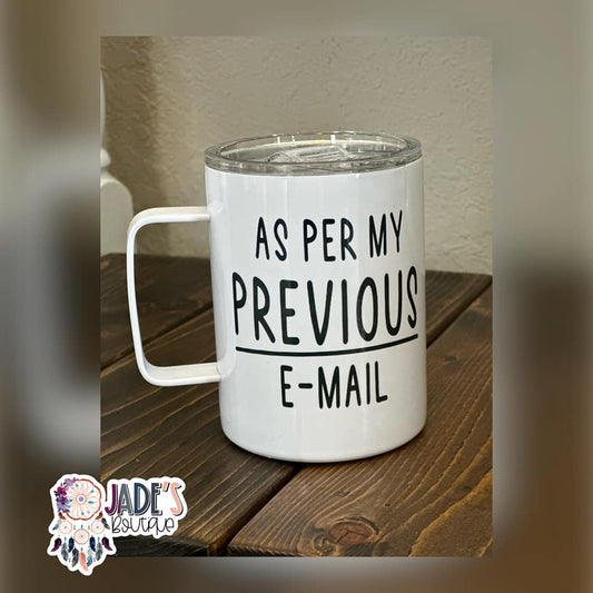 As Per My Previous Email 10oz Insulated Travel Mug
