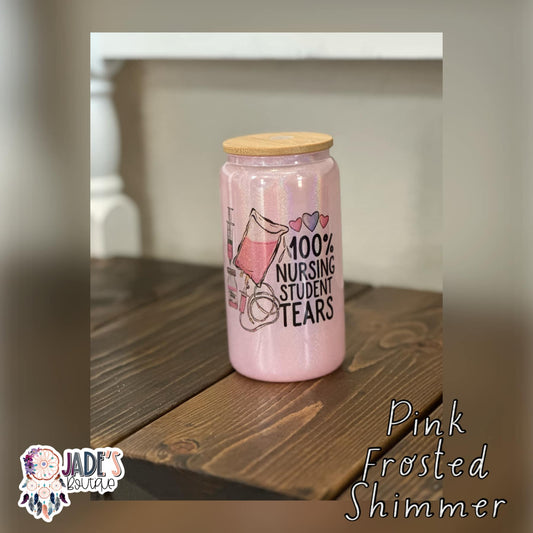 100% Nursing Student Tears 16oz Pink Glass Can Tumbler