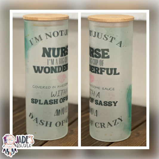 I'm not just a nurse....25oz Glass Skinny Tumbler
