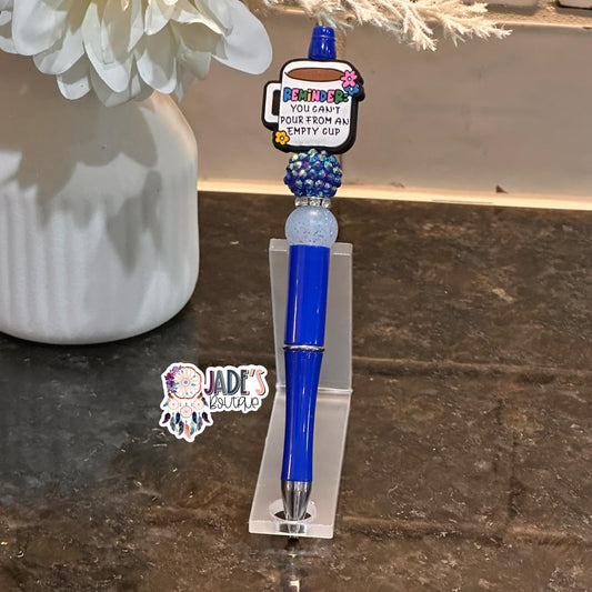 Reminder: You Can't Pour From An Empty Cup Pen