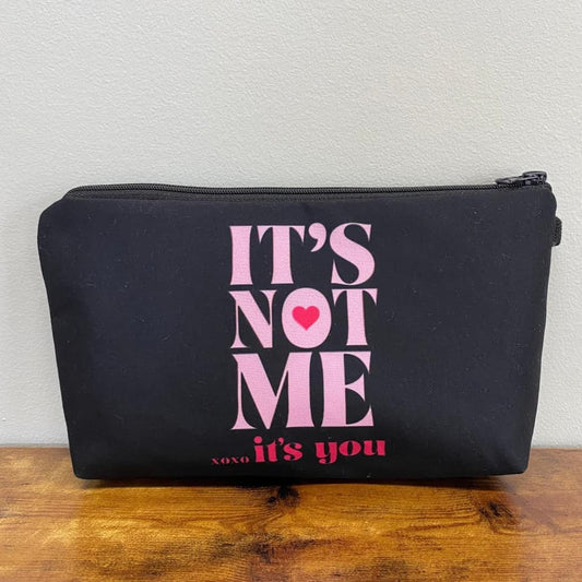 It's Not Me.....It's You Pouch