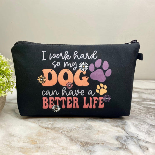 I work hard so my Dog Pouch