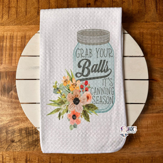 Grab Your Balls It's Canning Season Tea Towel