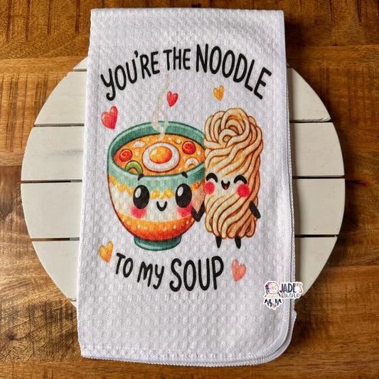 You're The Noodle To My Soup Tea Towel