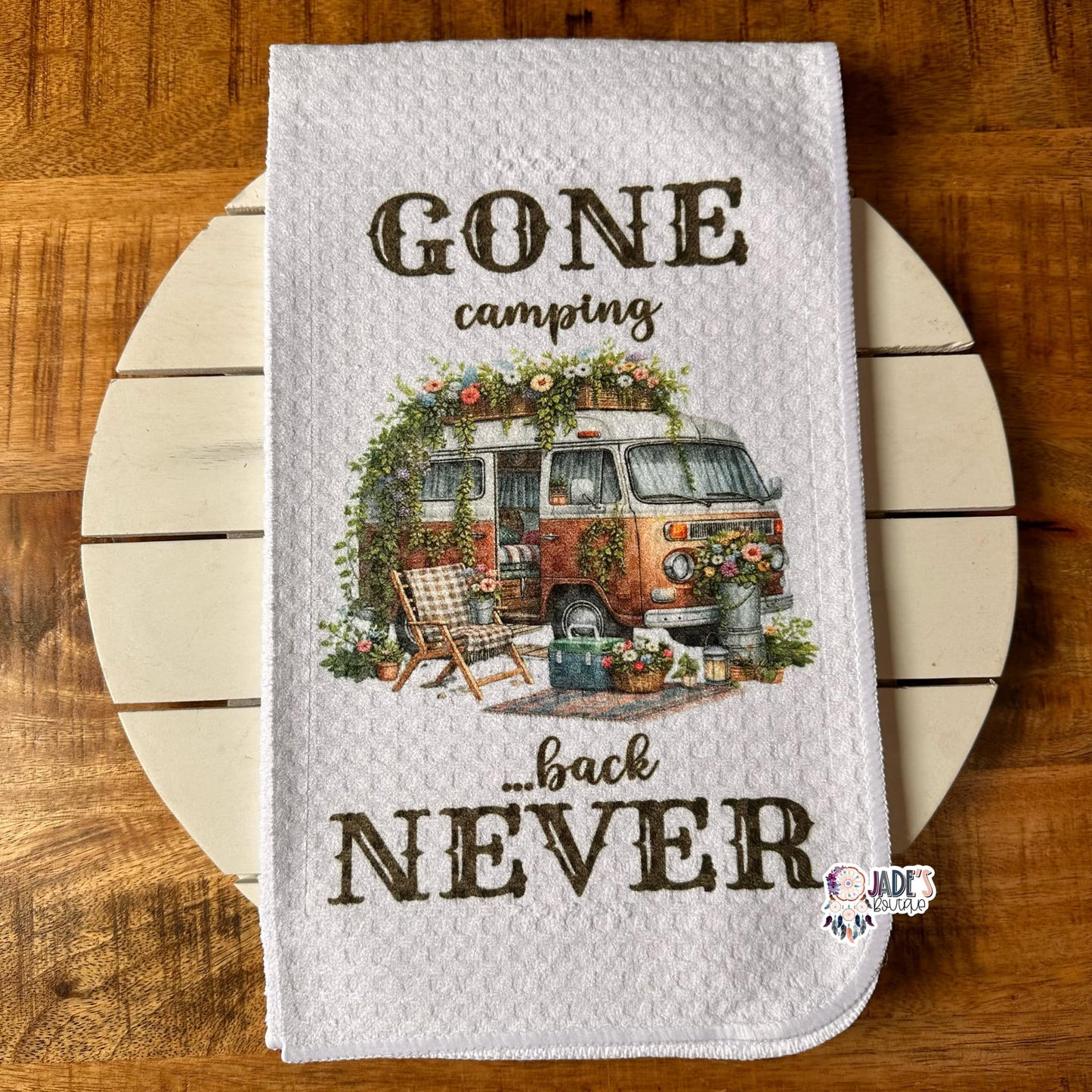 Gone Camping...Back Never Tea Towel