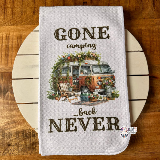 Gone Camping...Back Never Tea Towel