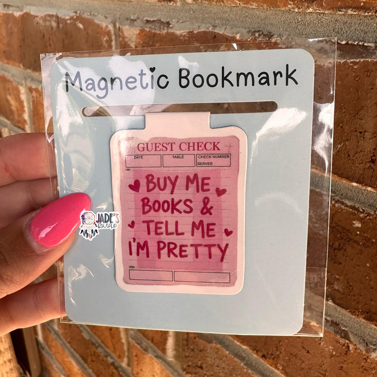 Guest Check - Buy Me Books & Tell Me I'm Pretty Magnetic Bookmark