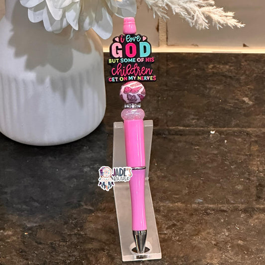 I love God But Some Of His Children Get On My Nerves Pen