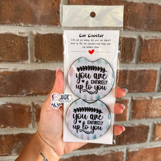 You Are Entirely Up To You Car Coasters