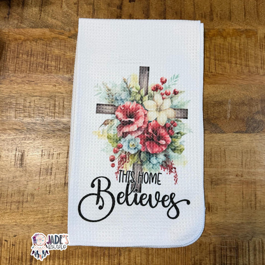 This Home Believes Tea Towel