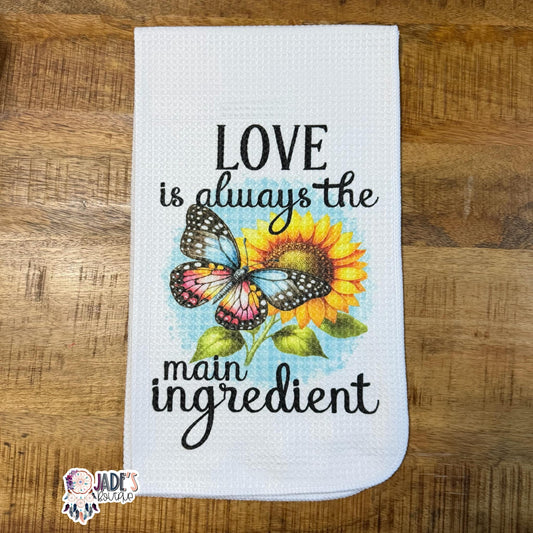 Love is Always The Main Ingredient Tea Towel