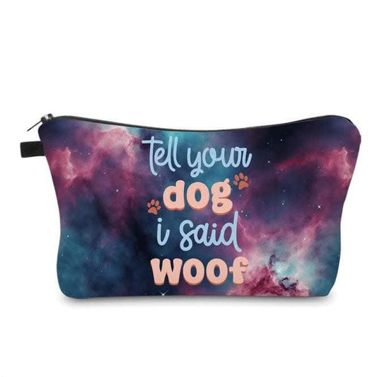 Tell Your Dog I said Woof Pouch