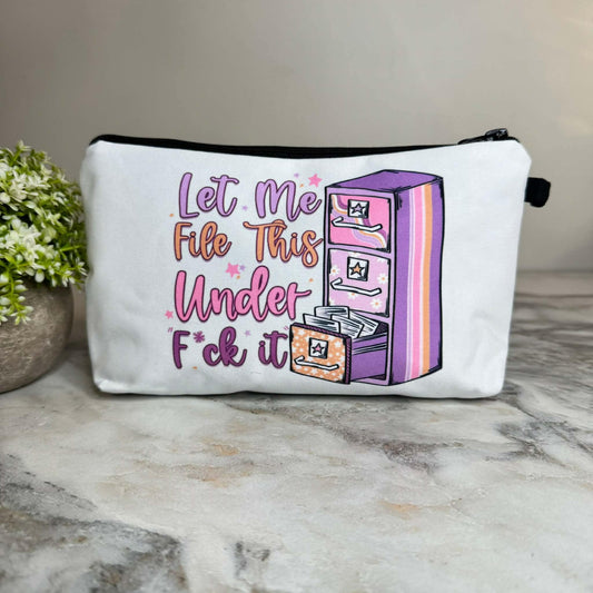 Let Me File This Under F*ck It Pouch