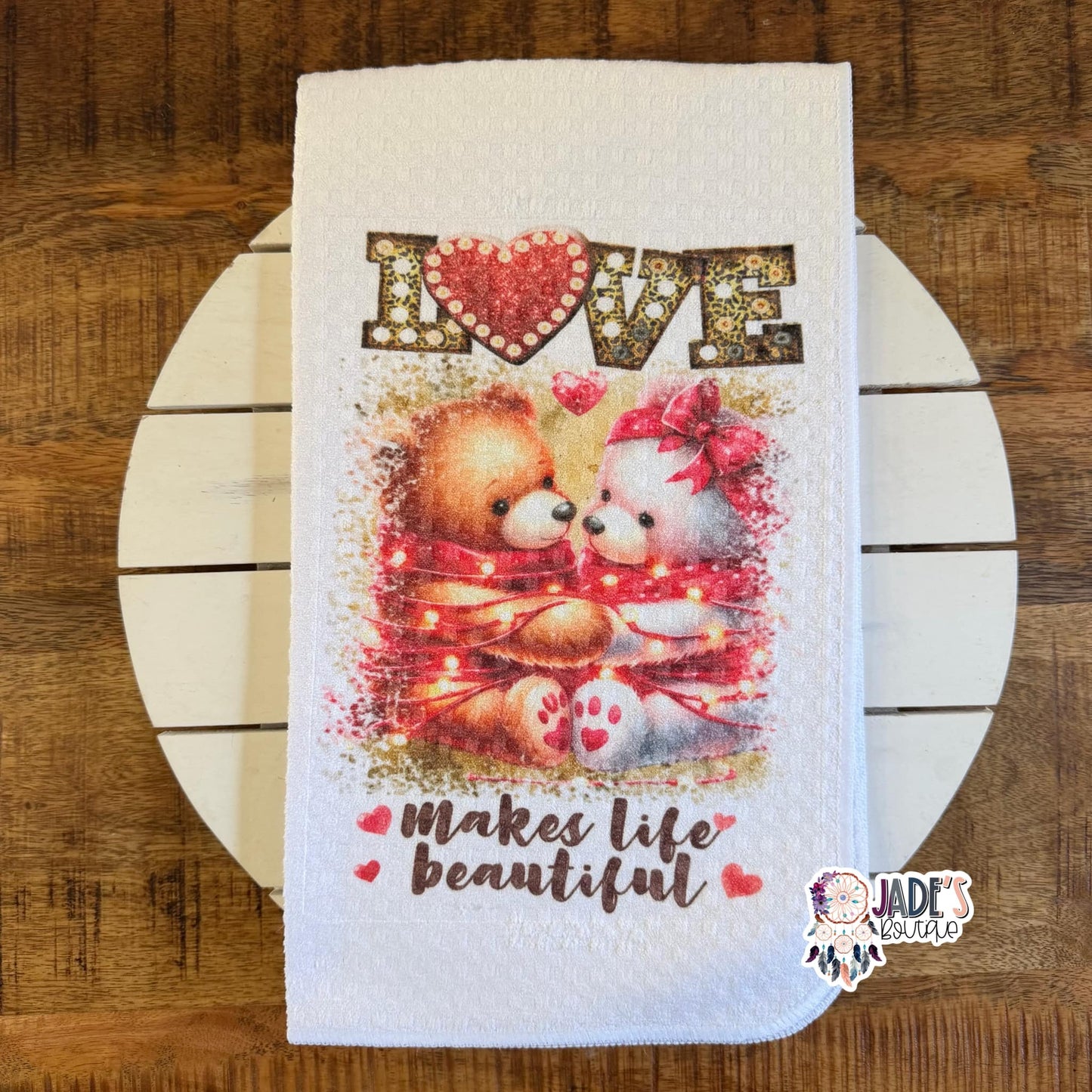Love Makes Life Beautiful Tea Towel