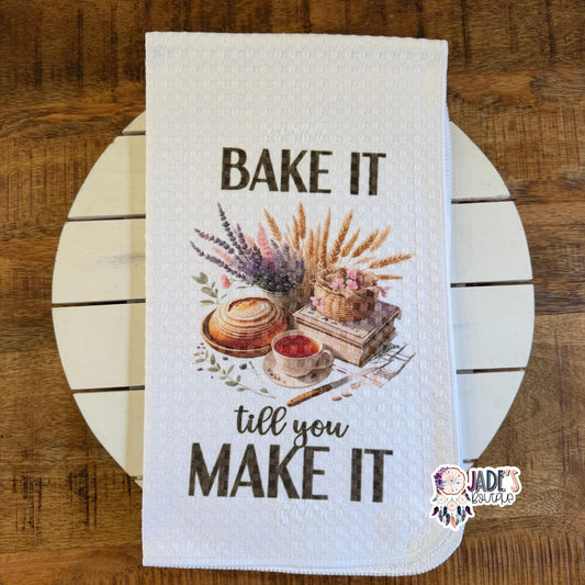 Bake It Till You Make It Tea Towel