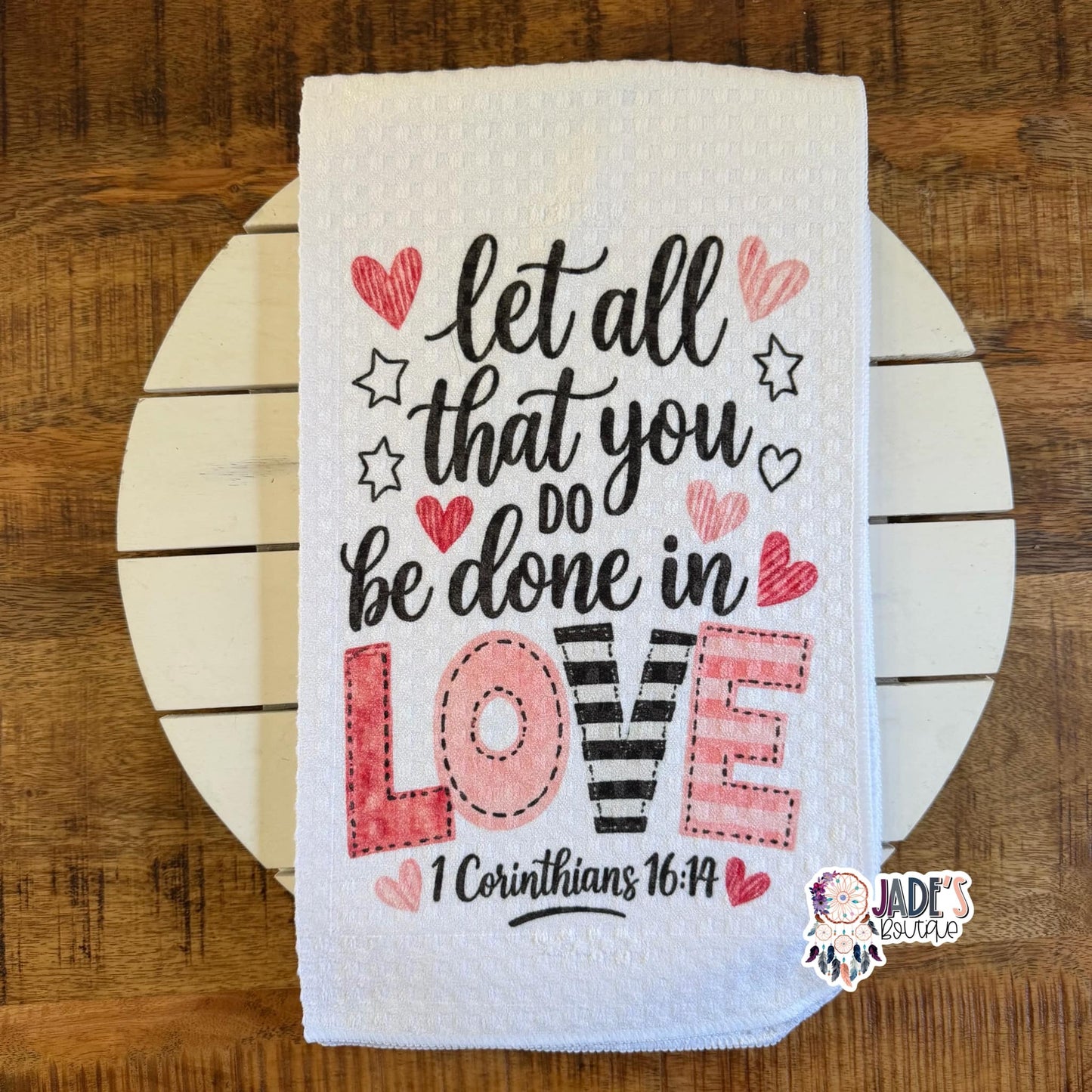 Let All That You Do Be Done In Love Tea Towel