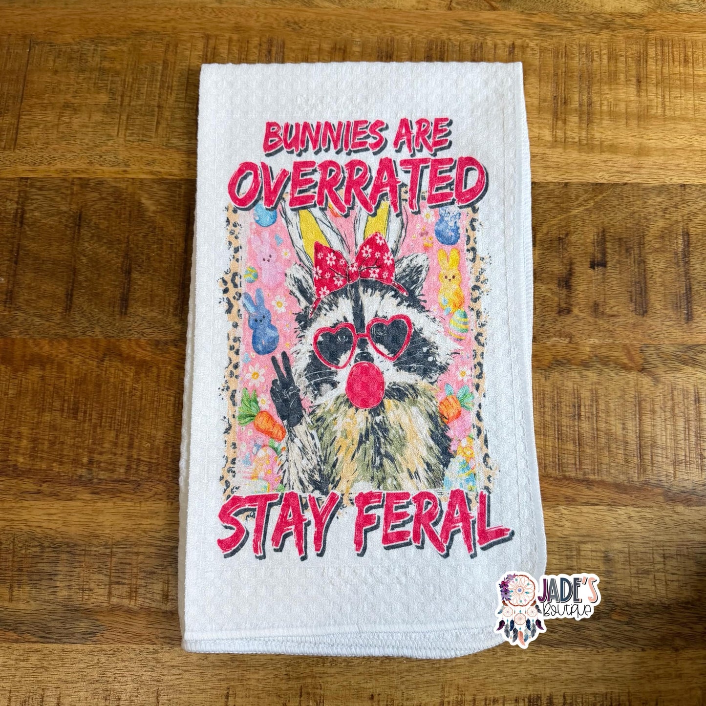 Bunnies are Overrated Stay Feral Tea Towel