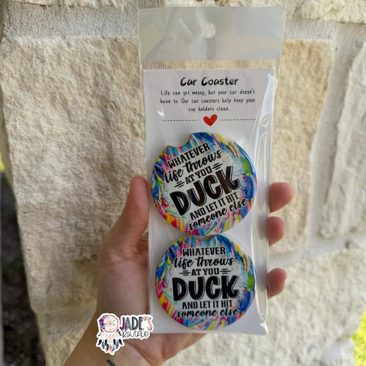 Ceramic Car Coasters - Whatever Life Throws At You Duck And Let It Hit Someone Else