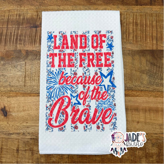Land of The Free Because of The Brave Tea Towel