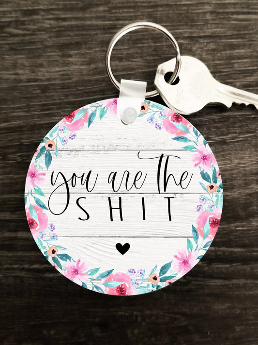 Mature Keychain - You are the sh*t